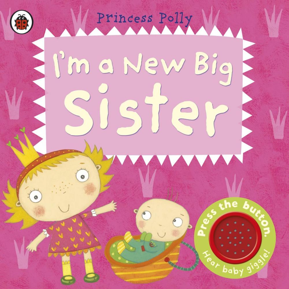 Big bigCover of I’m a New Big Sister: A Princess Polly book