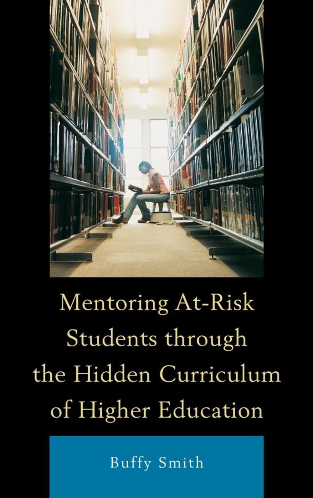 Big bigCover of Mentoring At-Risk Students through the Hidden Curriculum of Higher Education