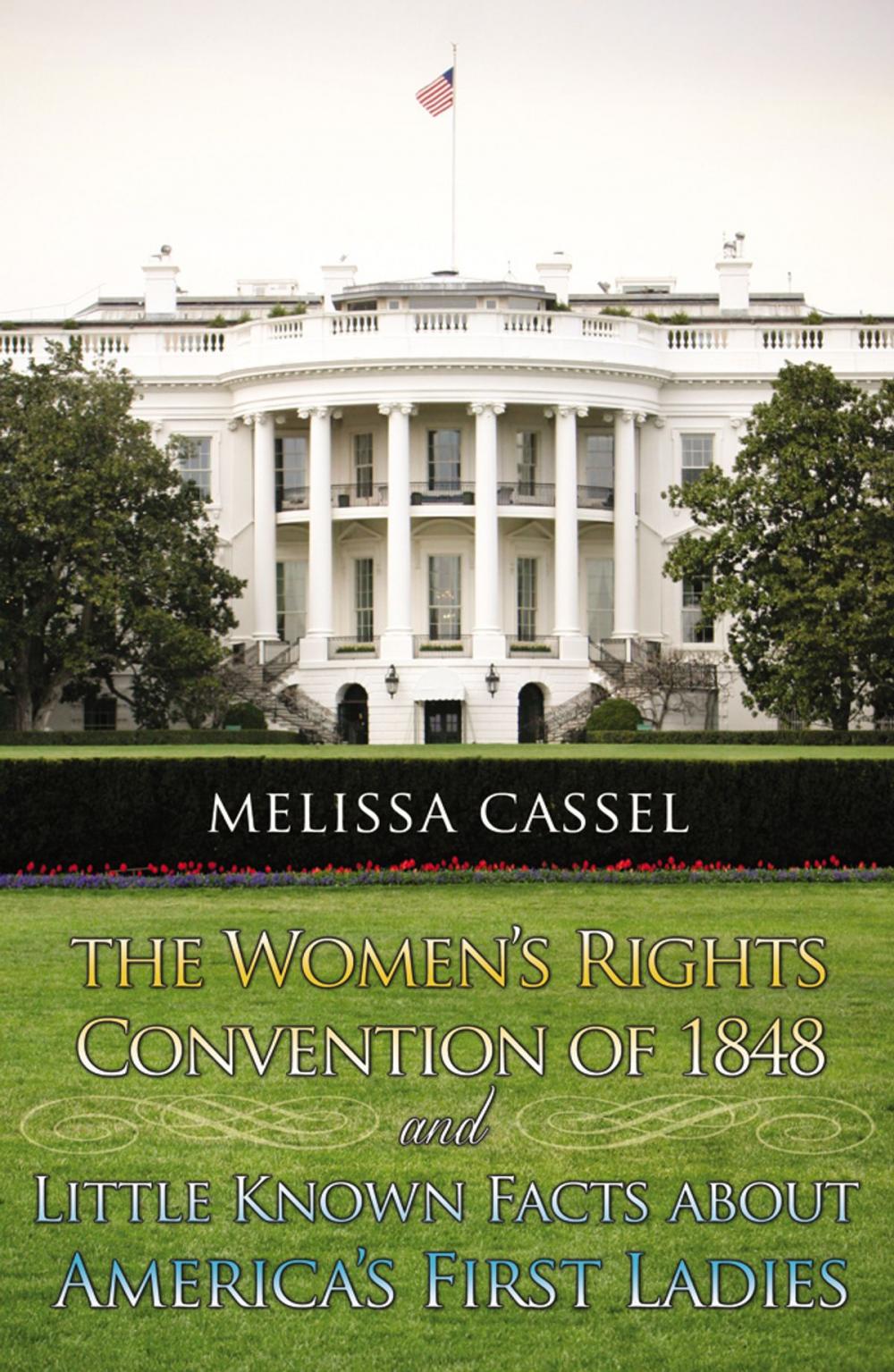 Big bigCover of The Women's Rights Convention of 1848 and Little Known Facts About America's First Ladies