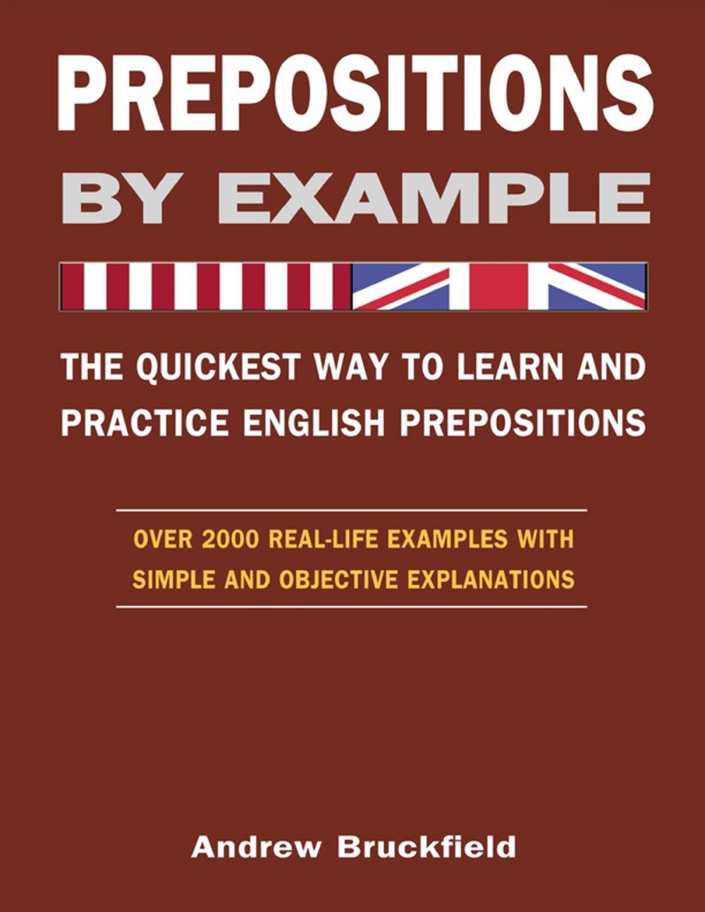 Big bigCover of Prepositions by Example - The Quickest Way to Learn and Practice English Prepositions