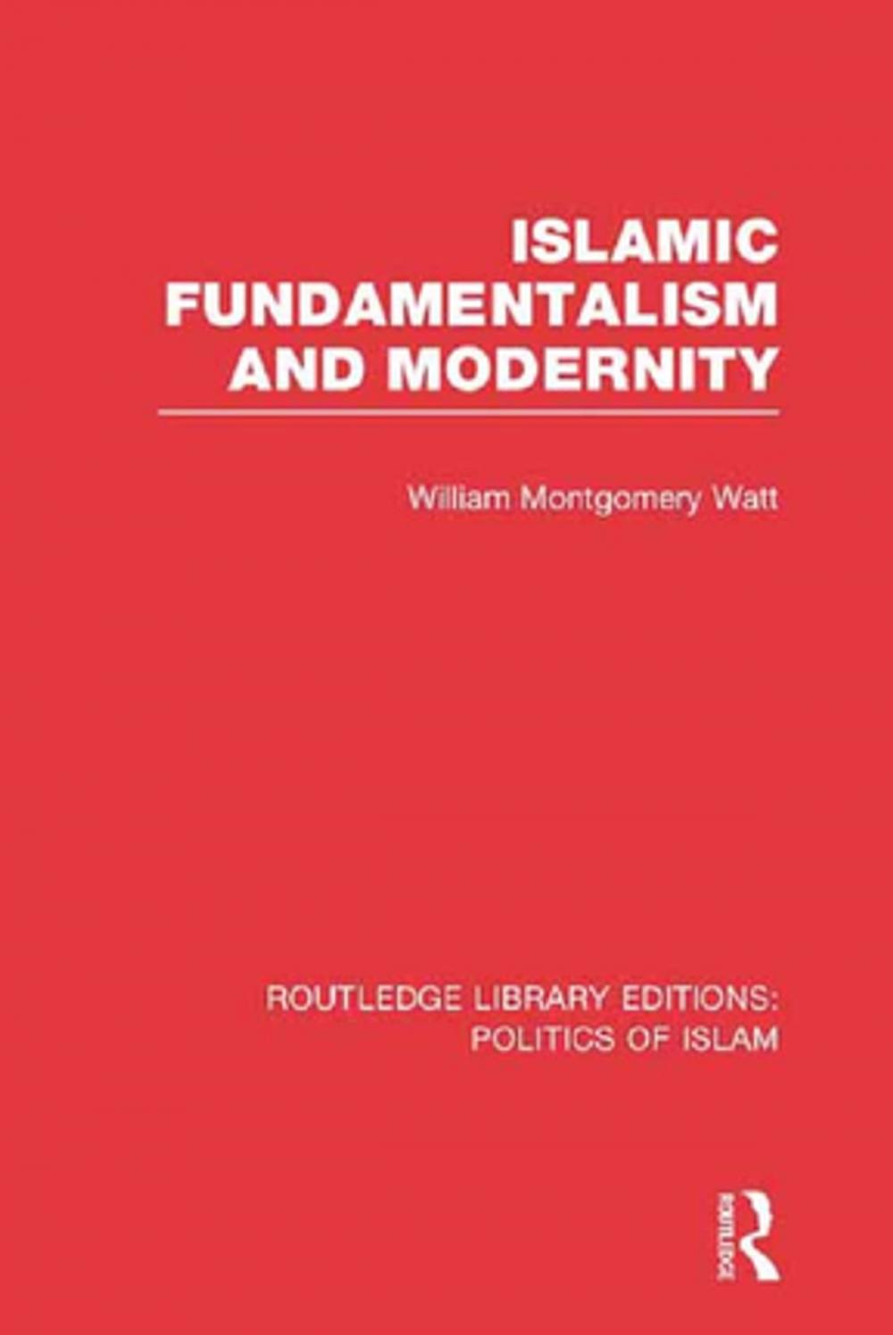 Big bigCover of Islamic Fundamentalism and Modernity (RLE Politics of Islam)