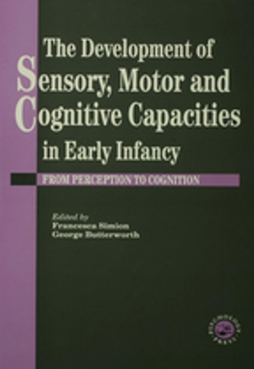 Big bigCover of The Development Of Sensory, Motor And Cognitive Capacities In Early Infancy