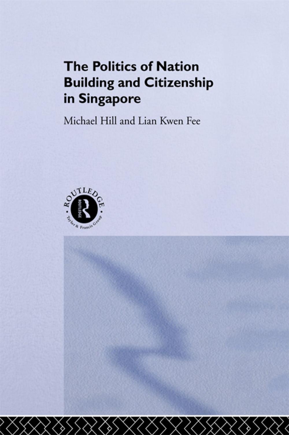 Big bigCover of The Politics of Nation Building and Citizenship in Singapore