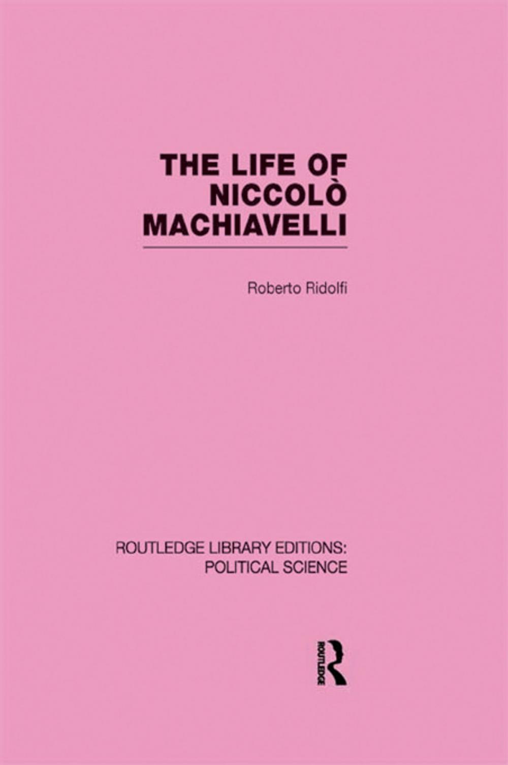 Big bigCover of The Life of Niccolò Machiavelli