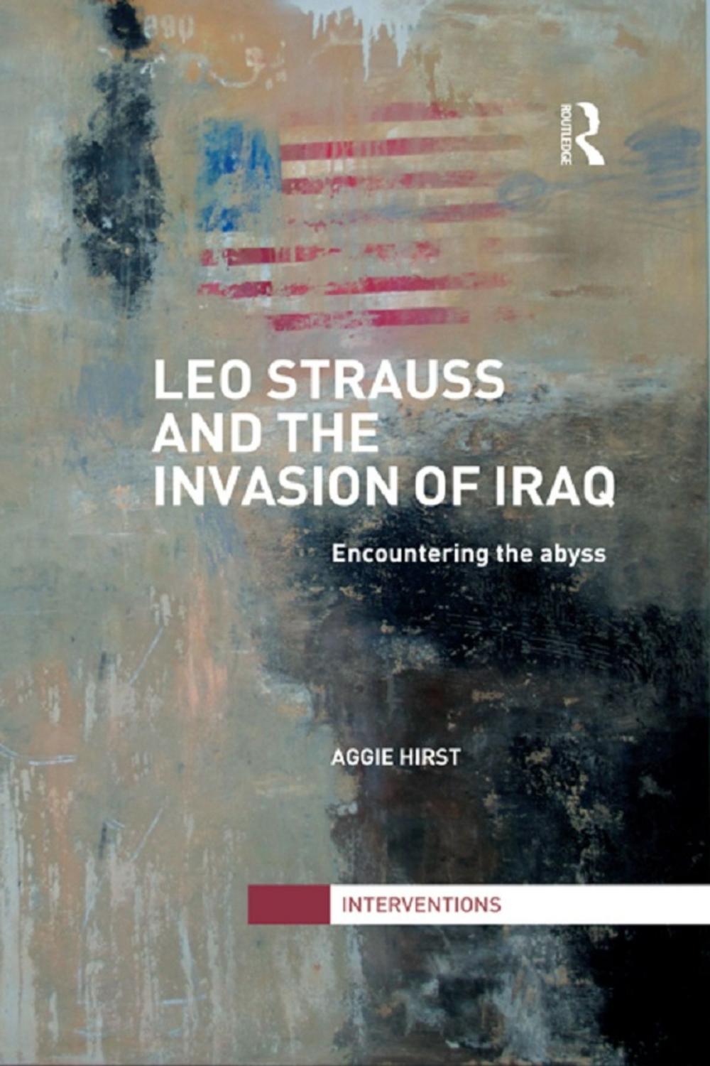 Big bigCover of Leo Strauss and the Invasion of Iraq