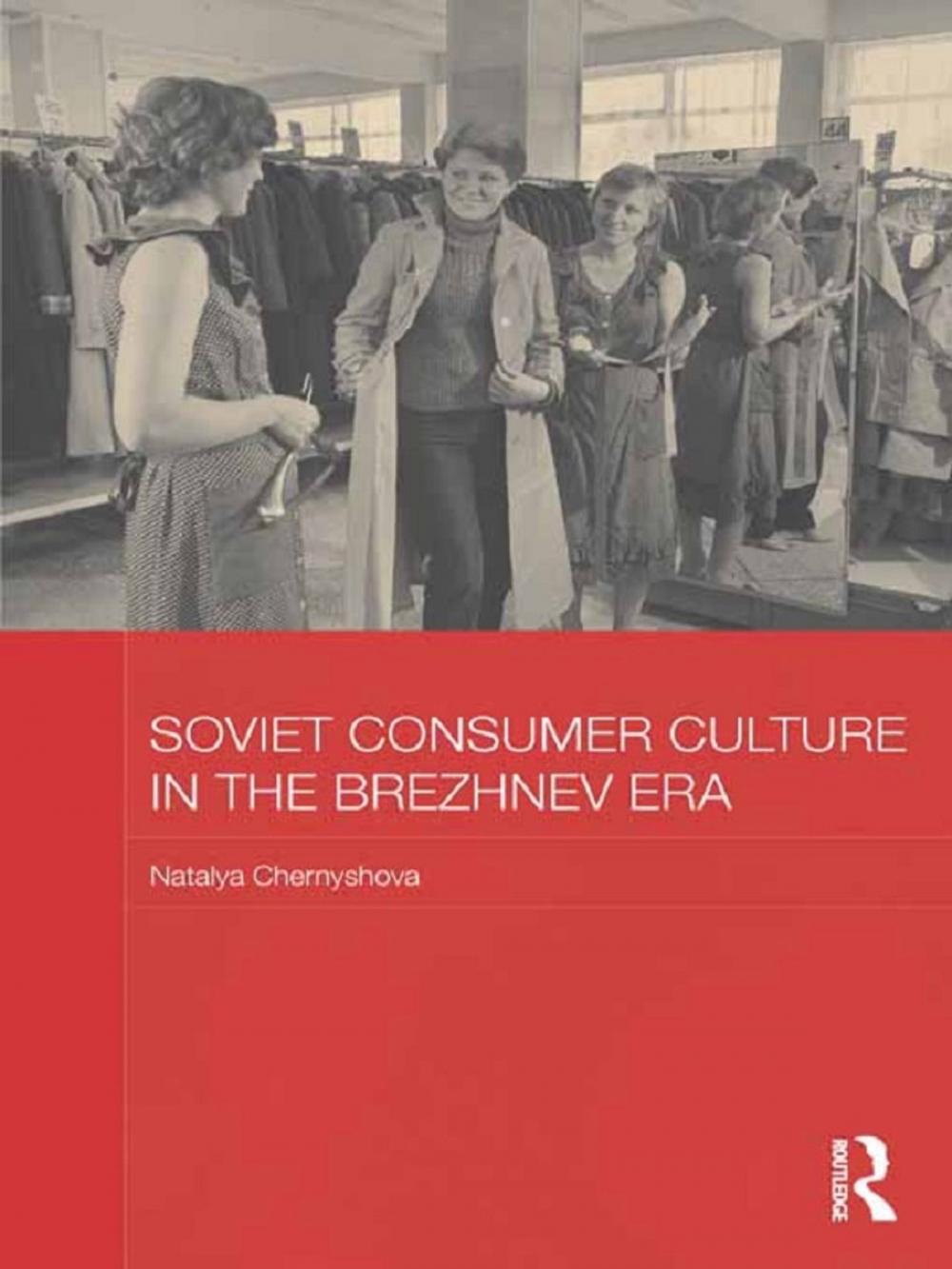 Big bigCover of Soviet Consumer Culture in the Brezhnev Era