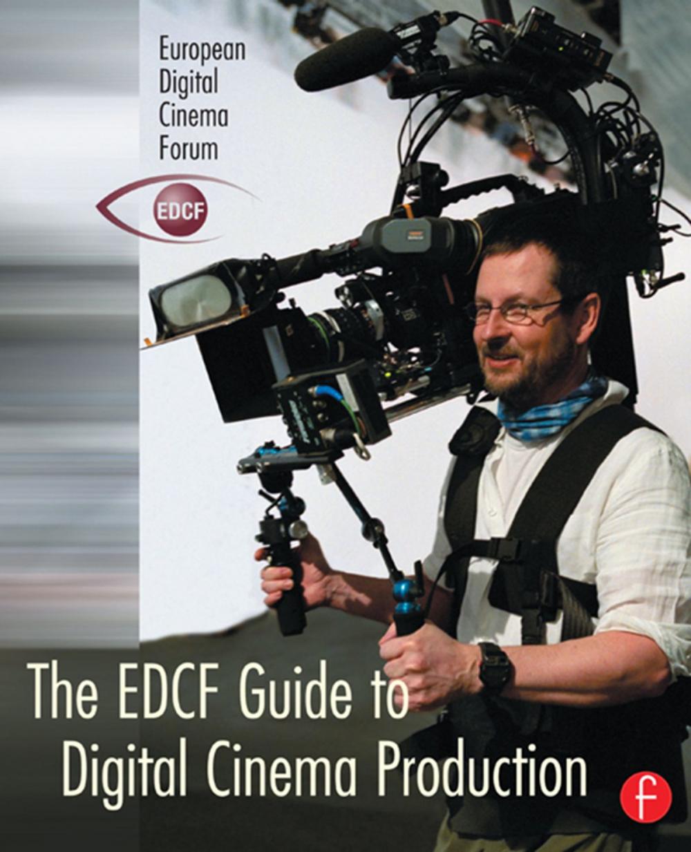 Big bigCover of The EDCF Guide to Digital Cinema Production