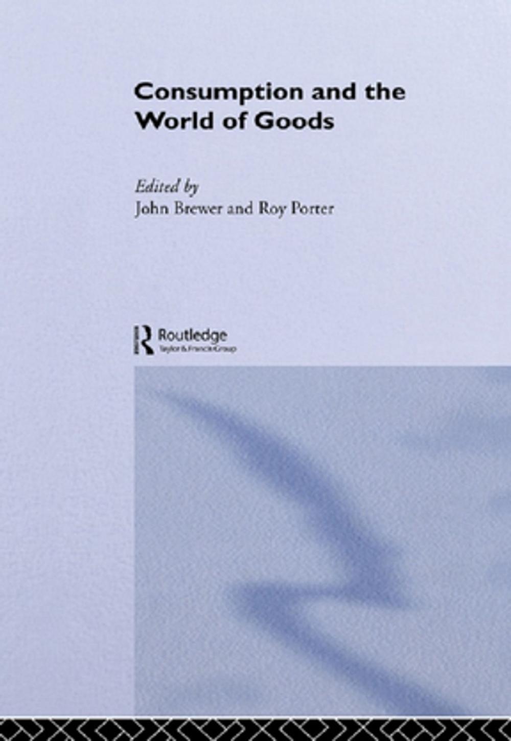 Big bigCover of Consumption and the World of Goods