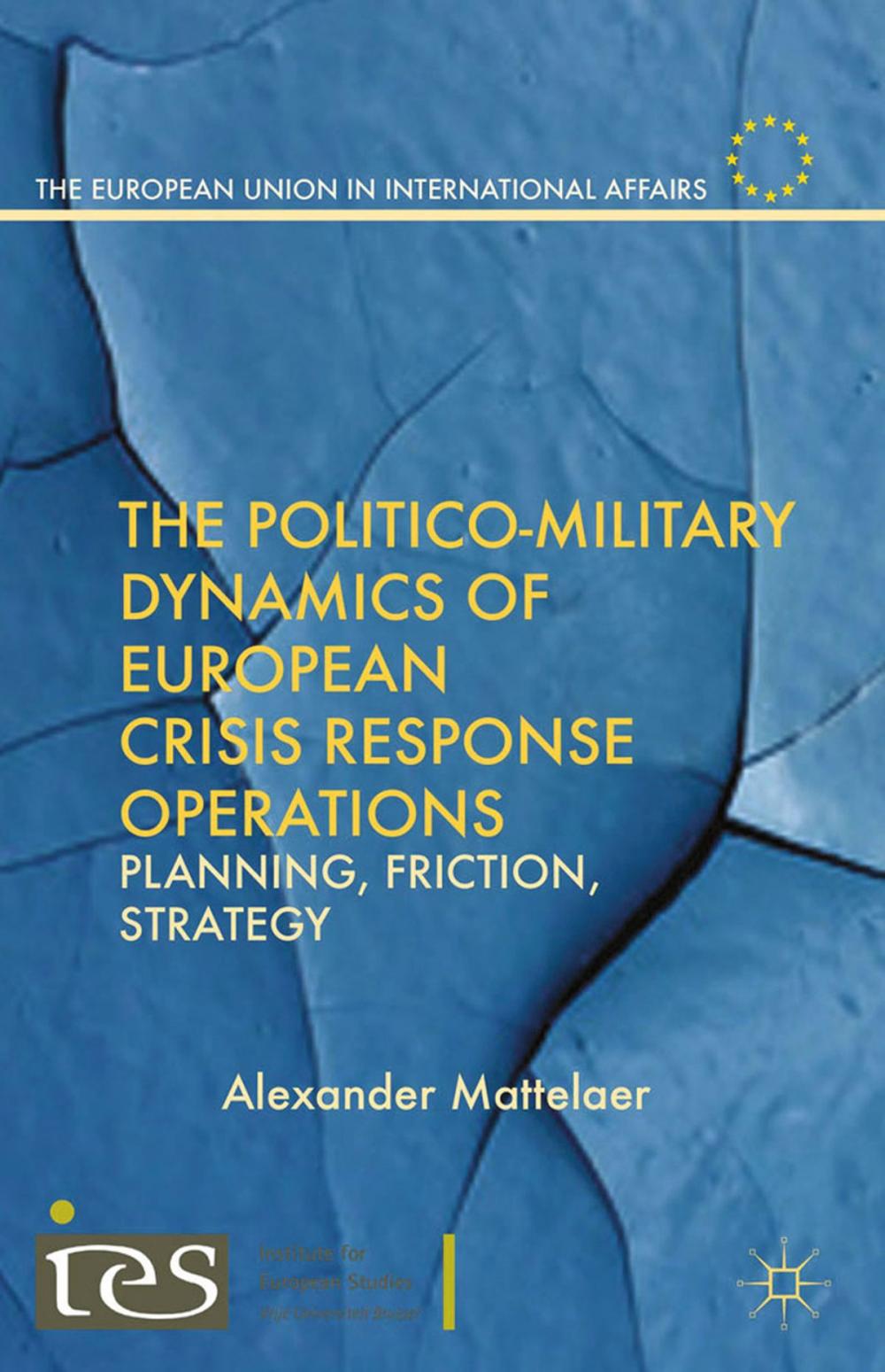 Big bigCover of The Politico-Military Dynamics of European Crisis Response Operations