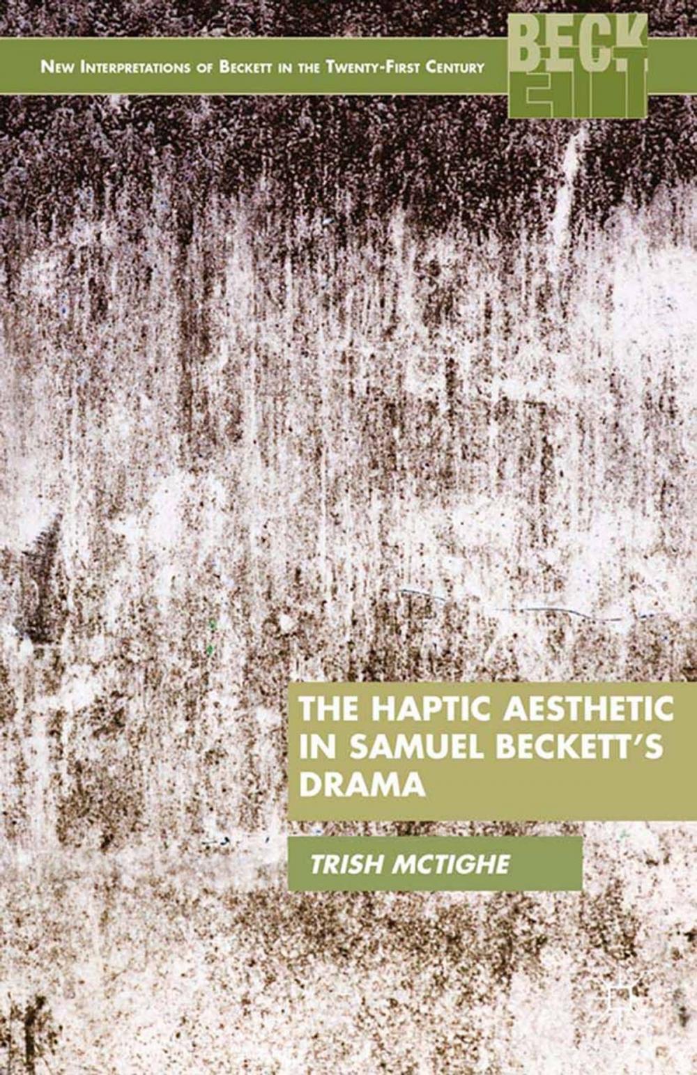 Big bigCover of The Haptic Aesthetic in Samuel Beckett’s Drama