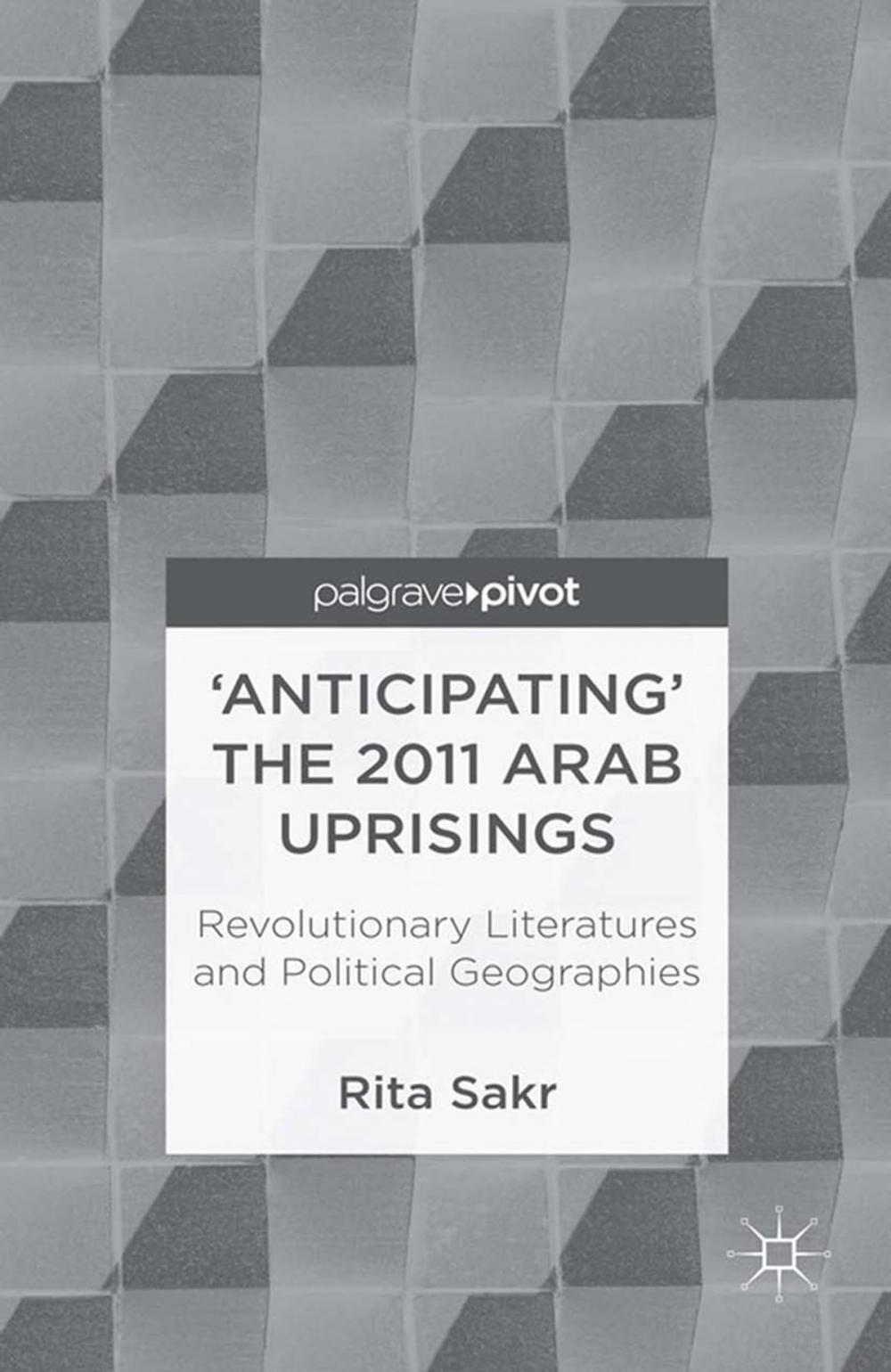 Big bigCover of 'Anticipating' the 2011 Arab Uprisings