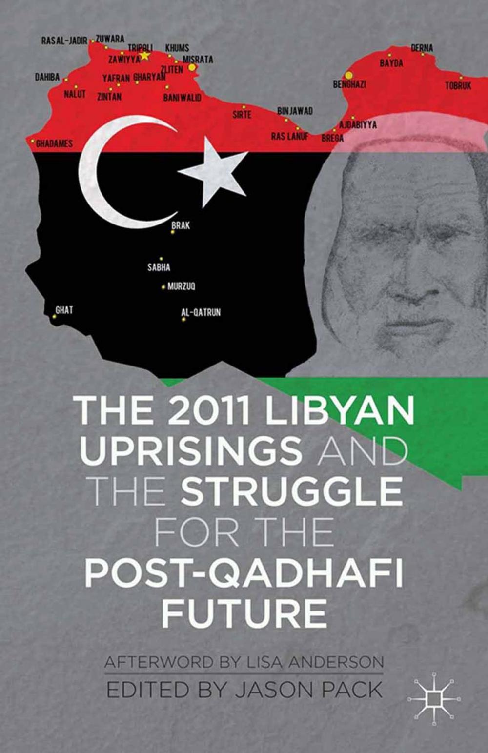 Big bigCover of The 2011 Libyan Uprisings and the Struggle for the Post-Qadhafi Future