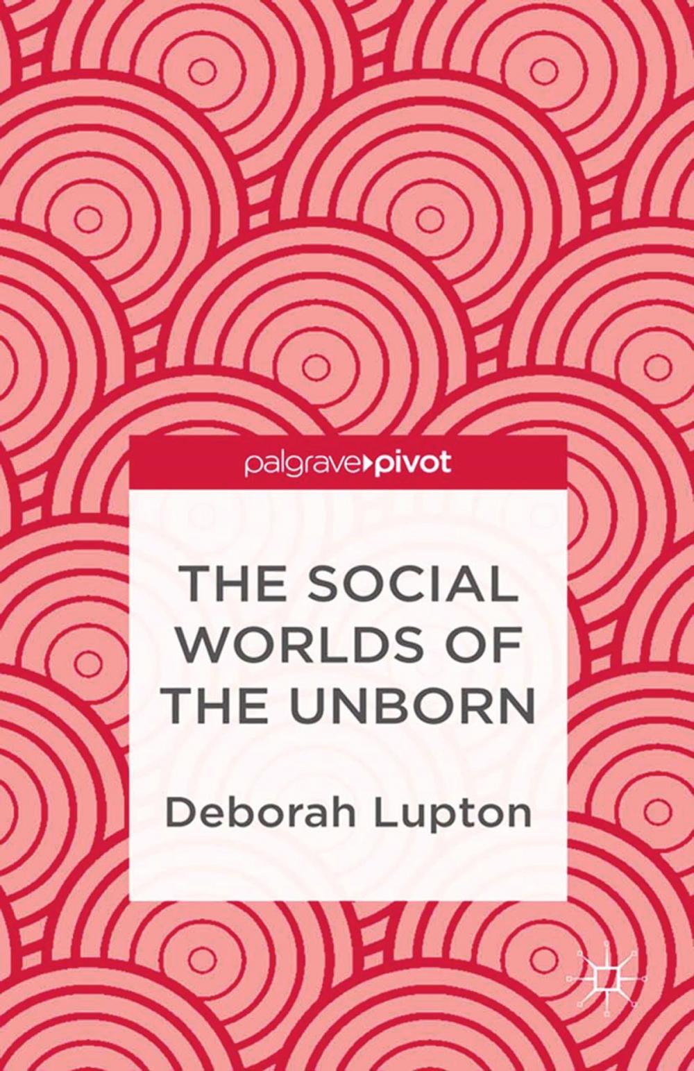 Big bigCover of The Social Worlds of the Unborn