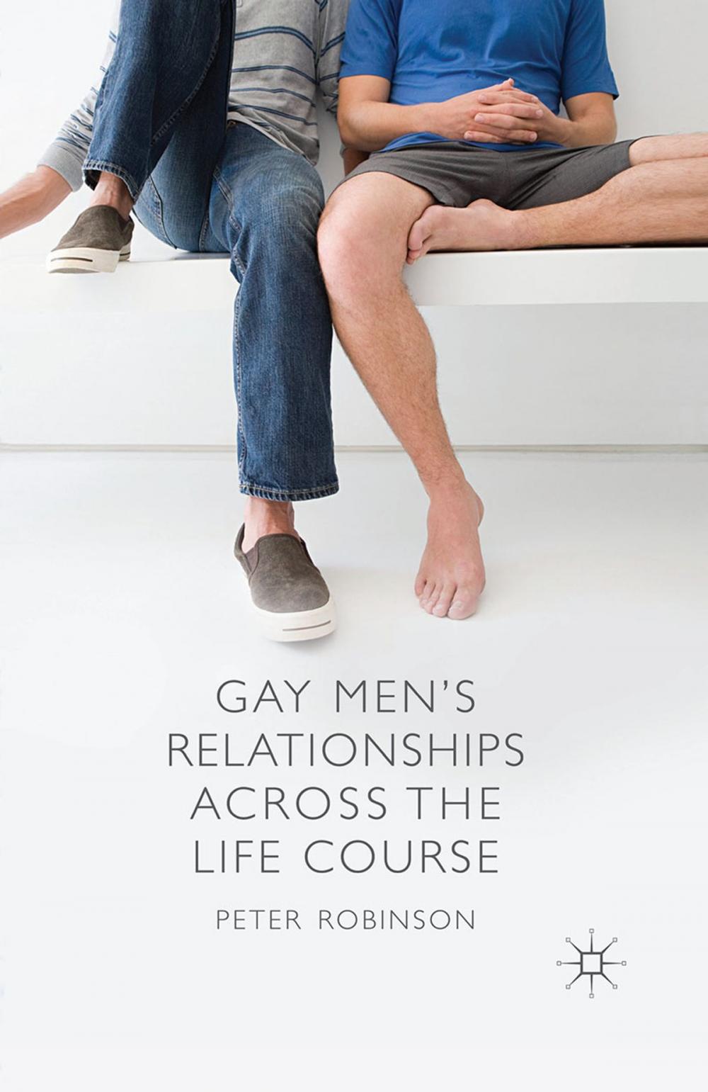 Big bigCover of Gay Men's Relationships Across the Life Course