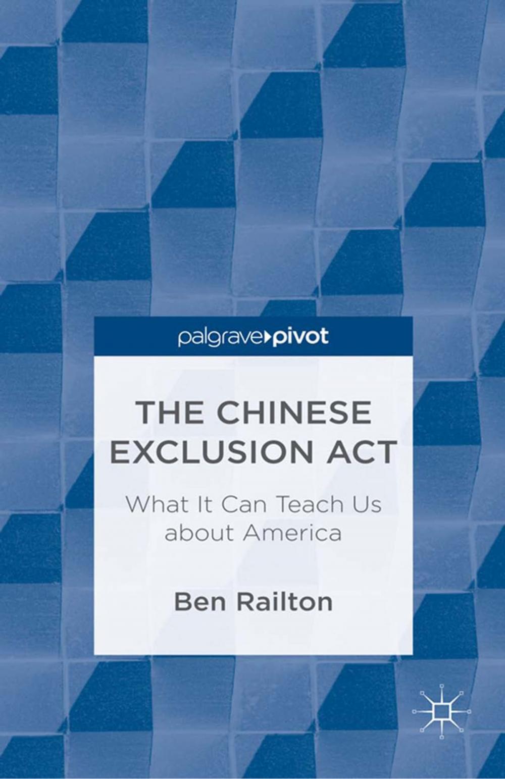 Big bigCover of The Chinese Exclusion Act: What It Can Teach Us about America