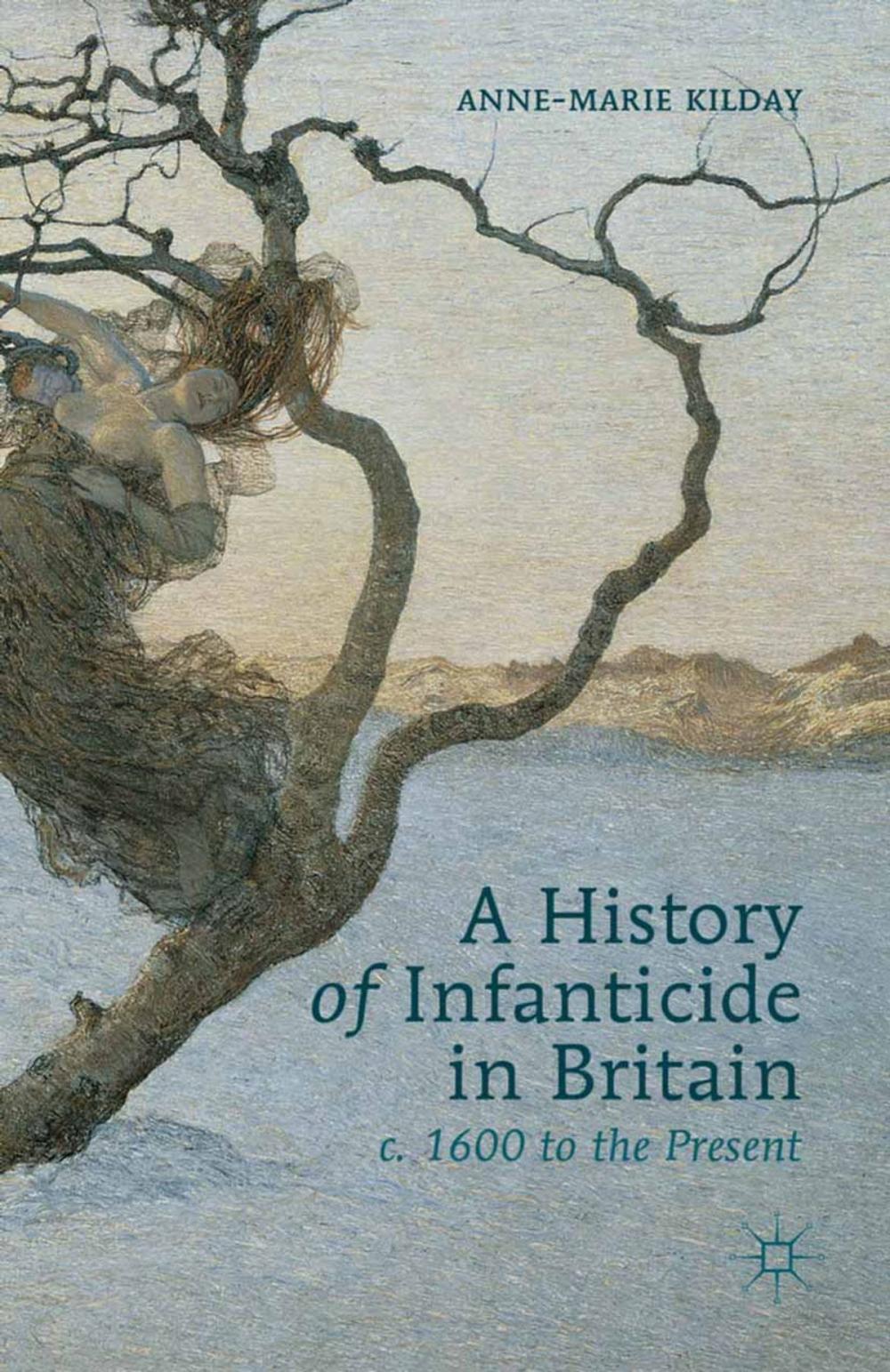 Big bigCover of A History of Infanticide in Britain, c. 1600 to the Present