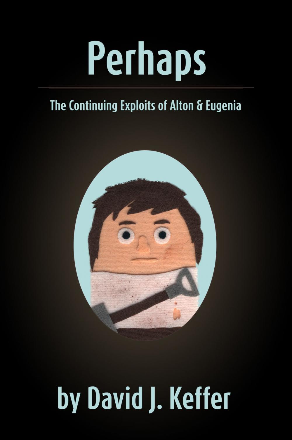 Big bigCover of Perhaps: The Continuing Exploits of Alton & Eugenia