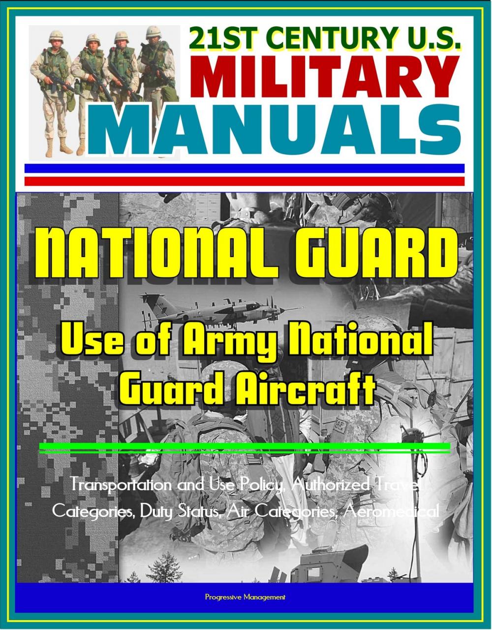 Big bigCover of 21st Century U.S. Military Manuals: Use of Army National Guard Aircraft - Transportation and Use Policy, Authorized Travel Categories, Duty Status, Air Categories, Aeromedical