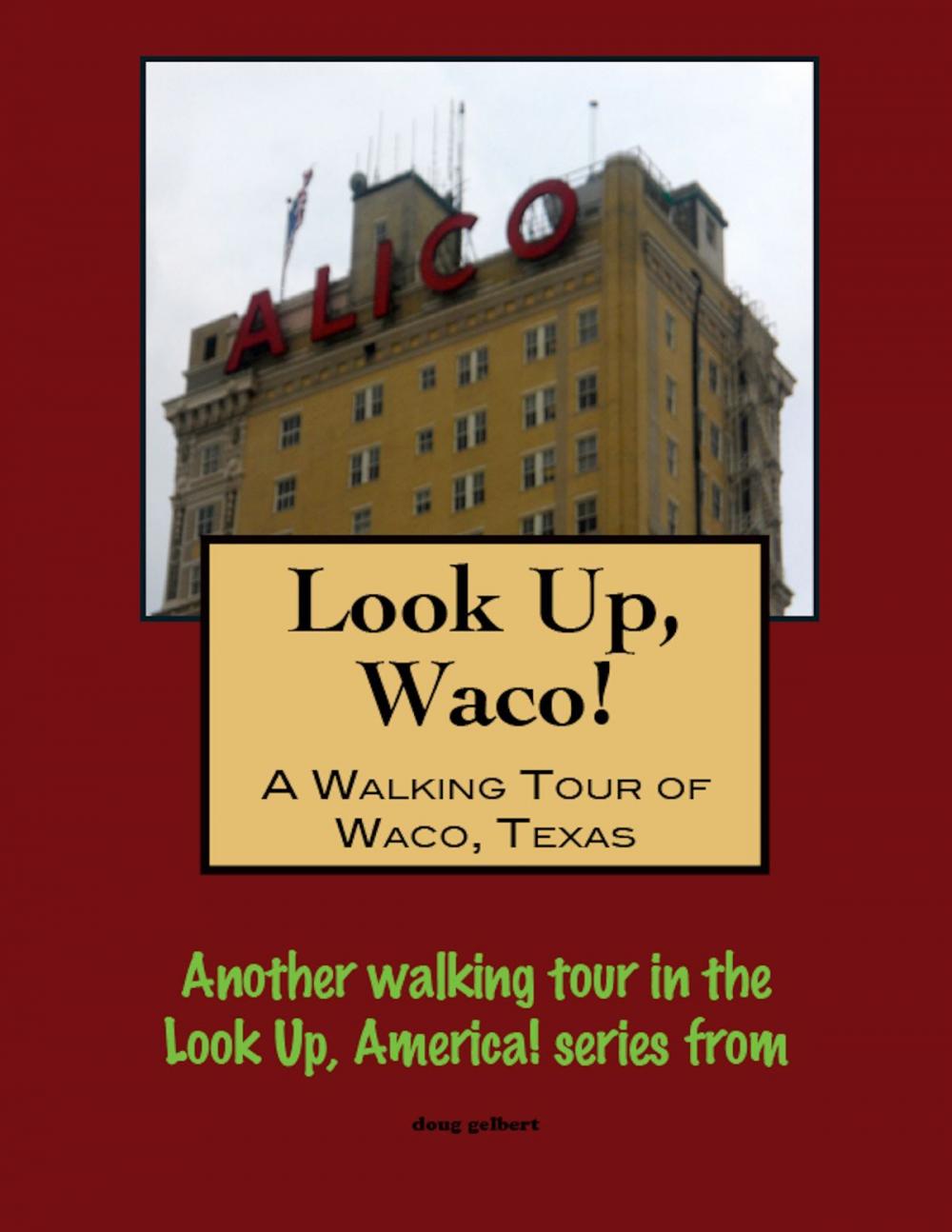 Big bigCover of Look Up, Waco! A Walking Tour of Waco, Texas