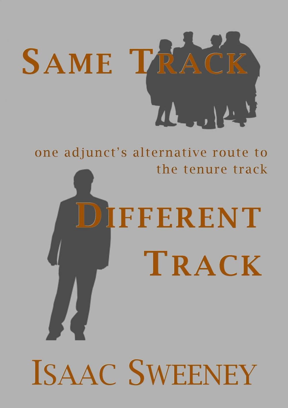 Big bigCover of Same Track, Different Track: One Adjunct's Alternative Route to the Tenure Track