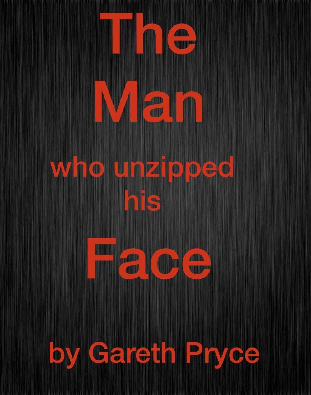 Big bigCover of The Man Who Unzipped His Face