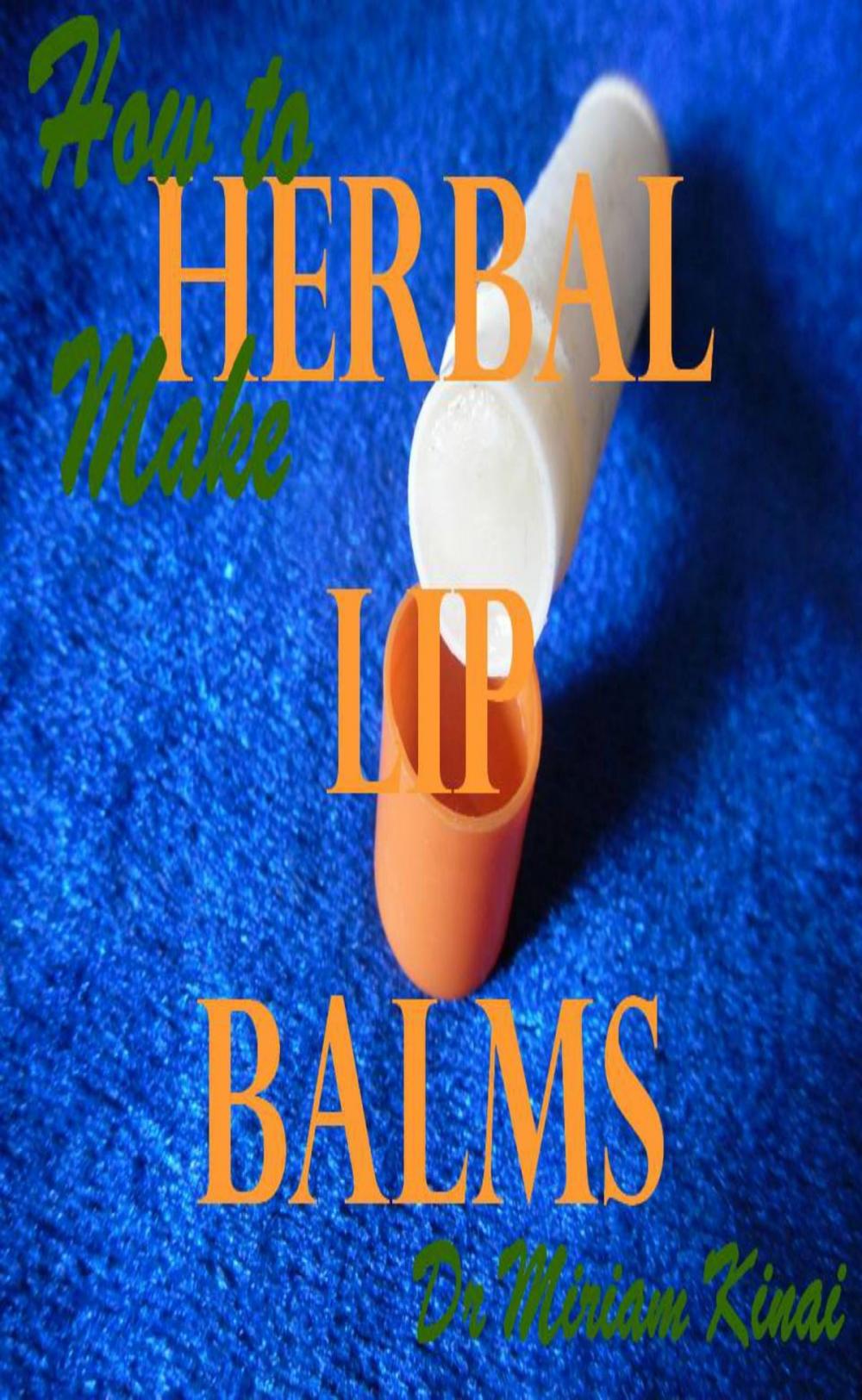 Big bigCover of How to Make Herbal Lip Balms