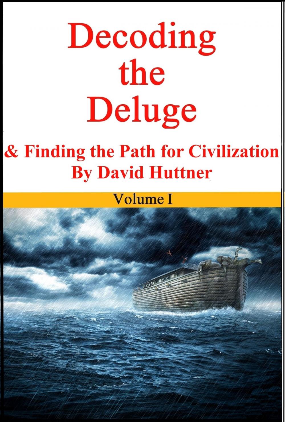 Big bigCover of Decoding the Deluge and Finding the Path for Civilization (vol 1)