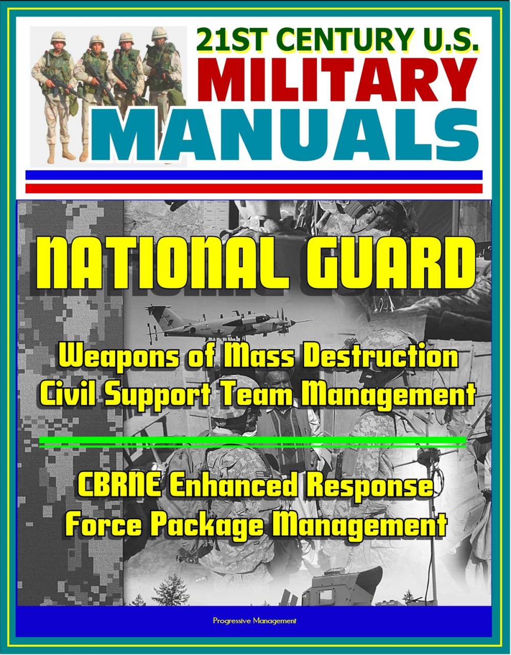 Big bigCover of 21st Century U.S. Military Manuals: National Guard Weapons of Mass Destruction Civil Support Team Management, CBRNE Enhanced Response Force Package Management