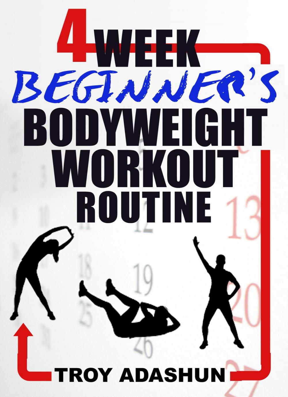 Big bigCover of 4 Week Beginners Bodyweight Workout Routine (Workout at Home Series)