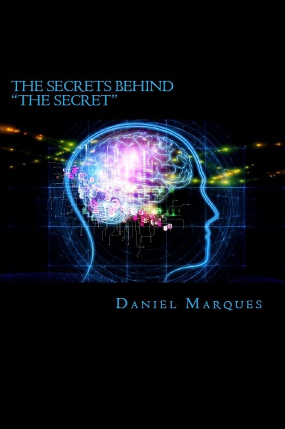 Big bigCover of The Secrets behind “The Secret”: What you Need to Know about the Law of Attraction and Dream Manifestation