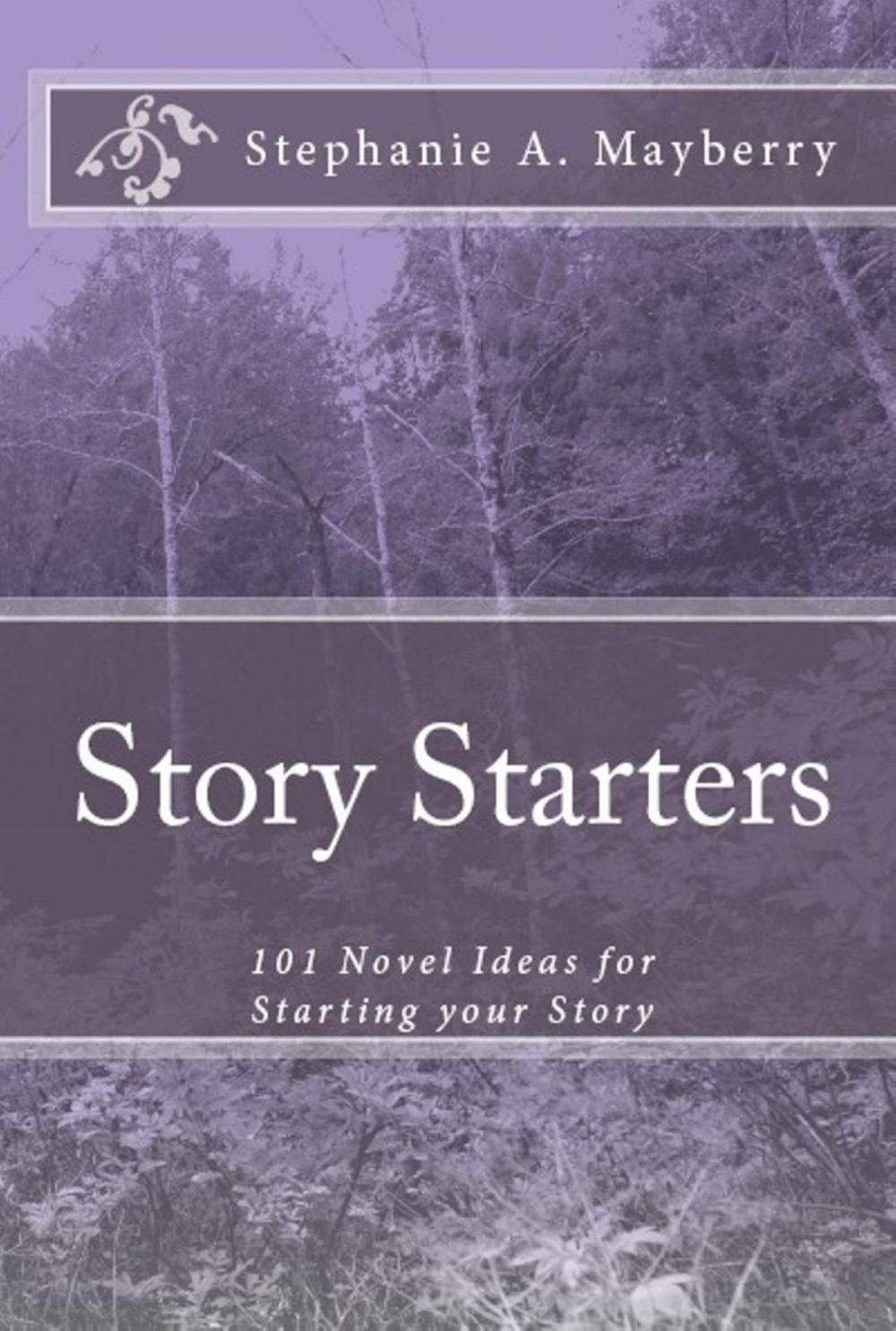 Big bigCover of Story Starters: 101 Novel Ideas for Starting your Story