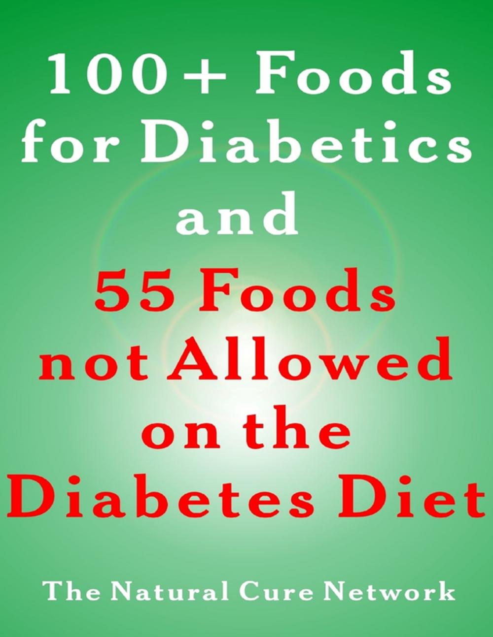 Big bigCover of 100 + Foods for Diabetics and 55 Foods Not Allowed on the Diabetes Diet