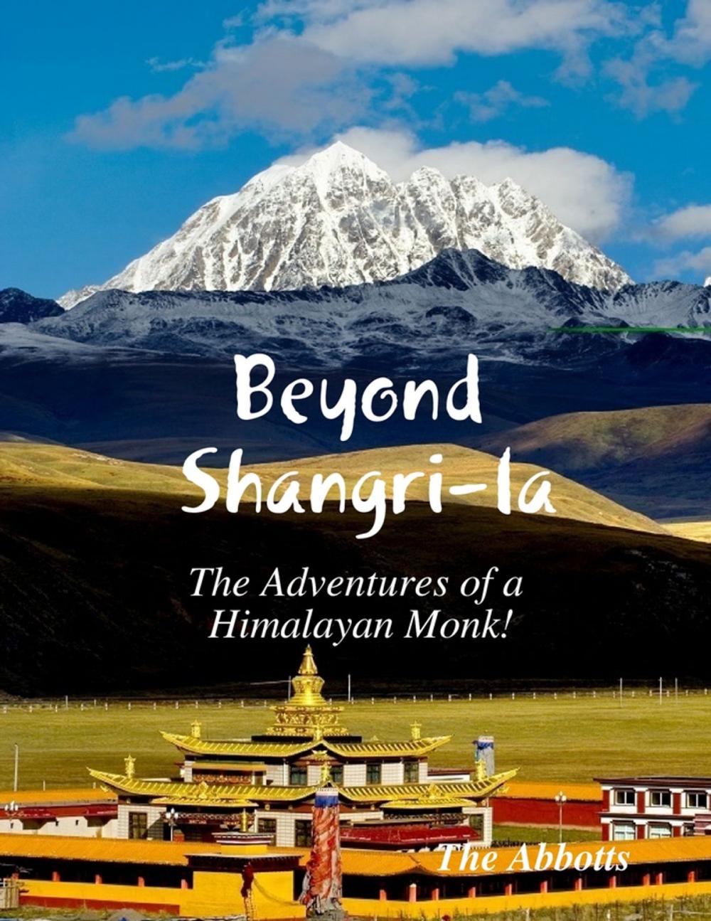 Big bigCover of Beyond Shangri-la - The Adventures of a Himalayan Monk!