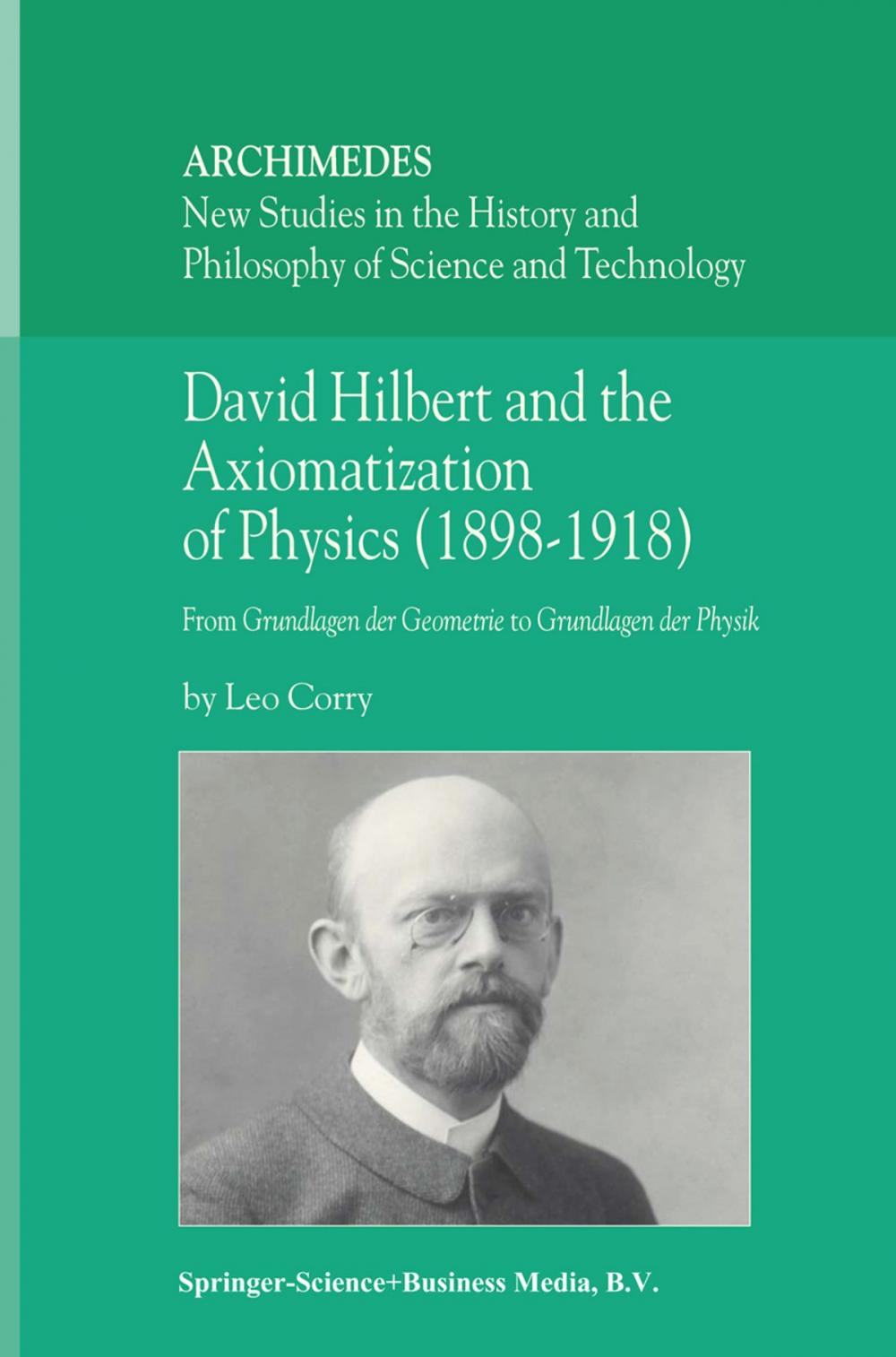 Big bigCover of David Hilbert and the Axiomatization of Physics (1898–1918)