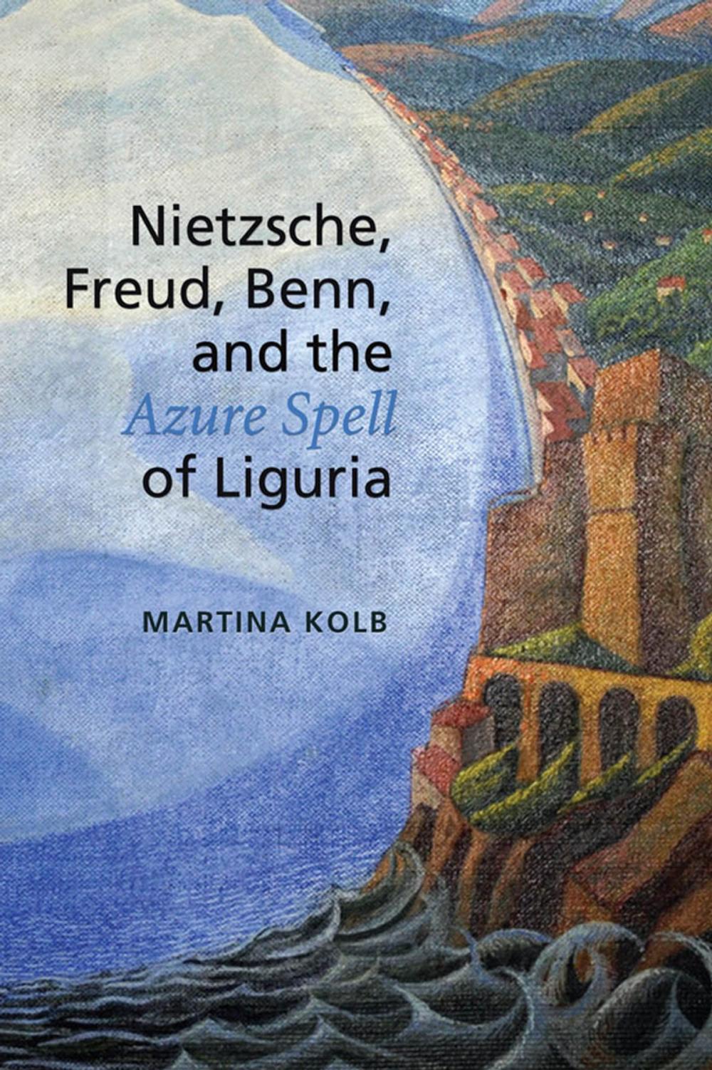 Big bigCover of Nietzsche, Freud, Benn, and the Azure Spell of Liguria