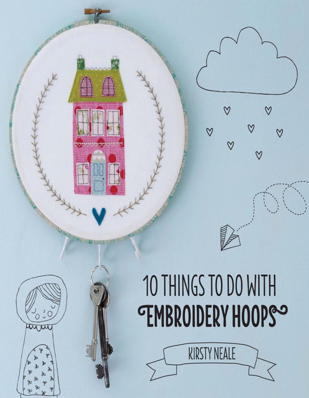 Big bigCover of 10 Things to do with Embroidery Hoops