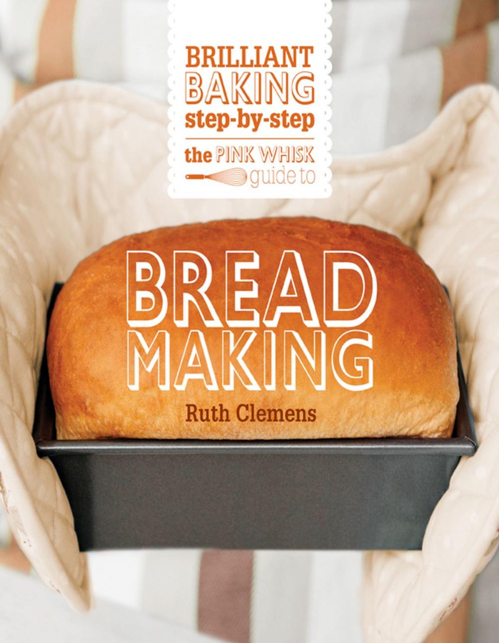 Big bigCover of The Pink Whisk Guide to Bread Making