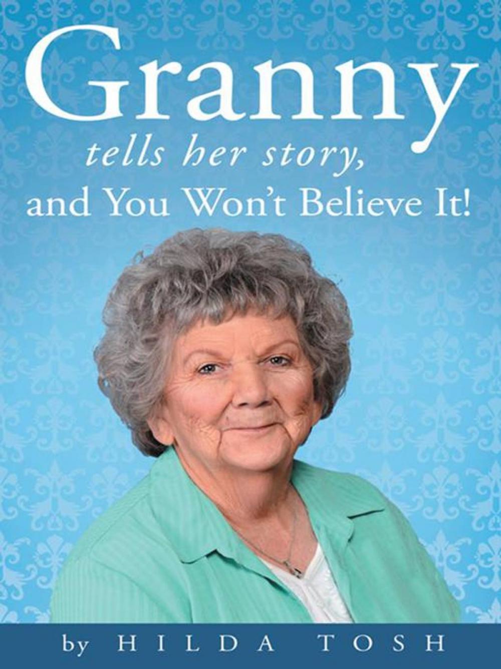 Big bigCover of Granny Tells Her Story, and You Won’T Believe It!