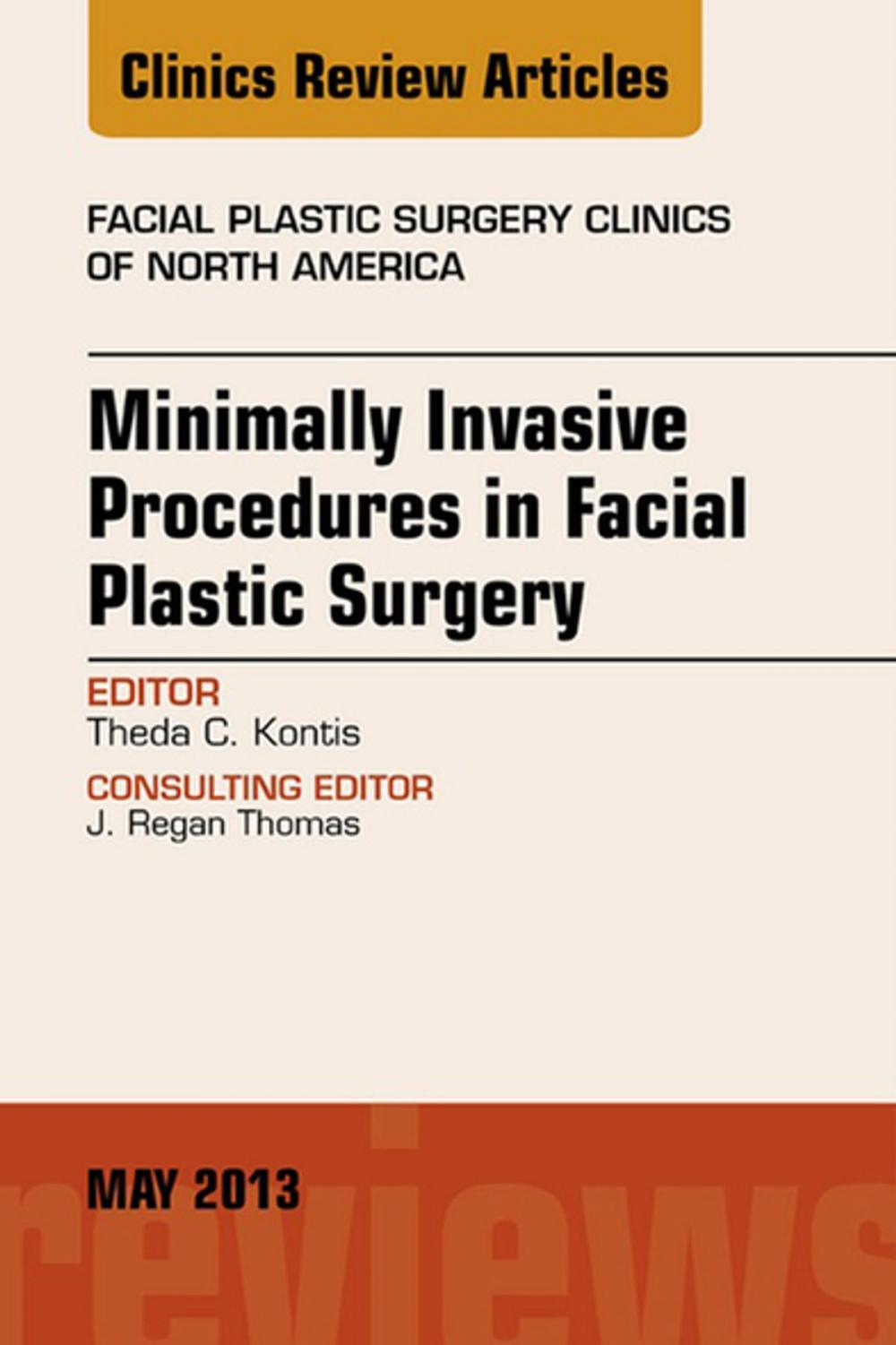 Big bigCover of Minimally Invasive Procedures in Facial Plastic Surgery, An Issue of Facial Plastic Surgery Clinics - E-Book