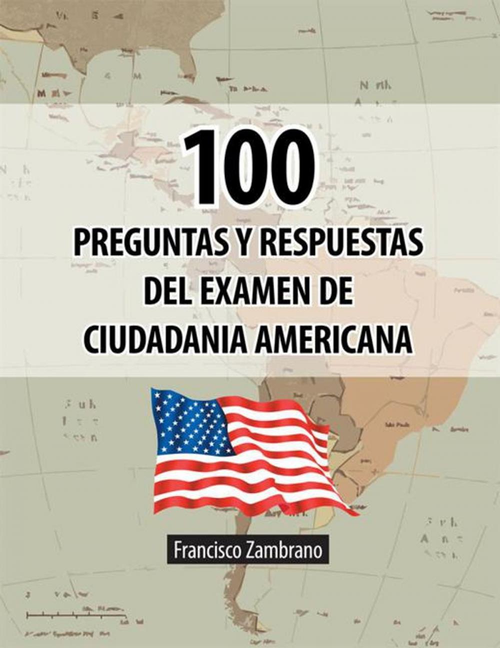 Big bigCover of 100 Preguntas Y Respuestas Del Examen De Ciudadania Americana