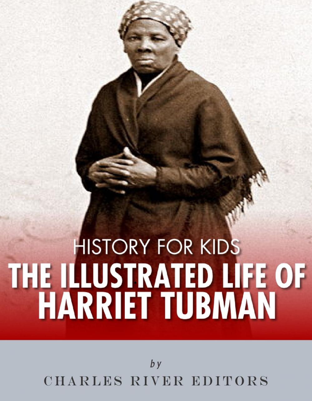 Big bigCover of History for Kids: The Illustrated Life of Harriet Tubman