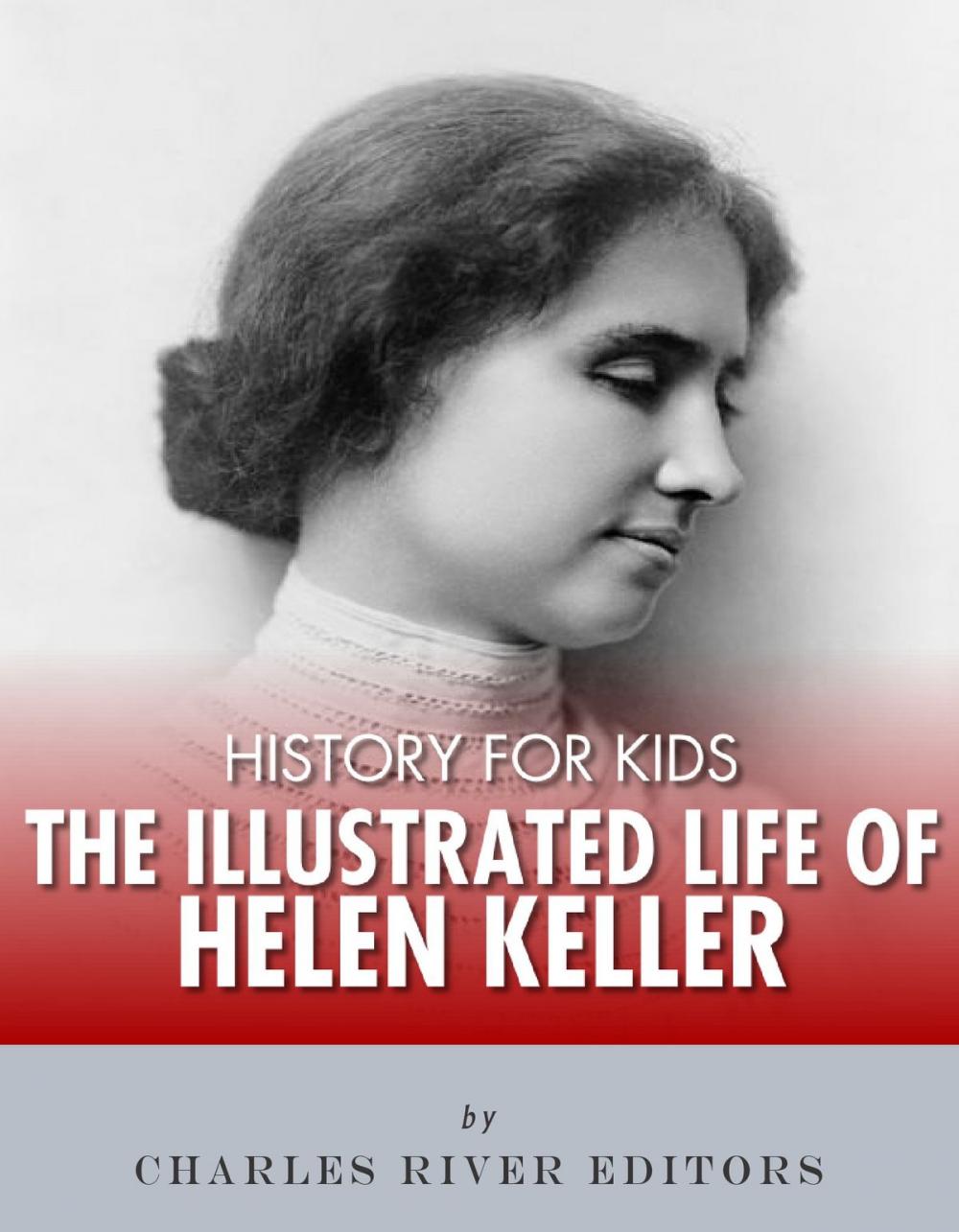 Big bigCover of History for Kids: The Illustrated Life of Helen Keller