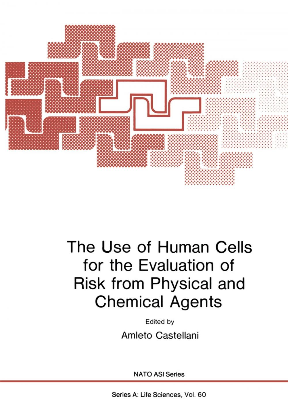 Big bigCover of The Use of Human Cells for the Evaluation of Risk from Physical and Chemical Agents