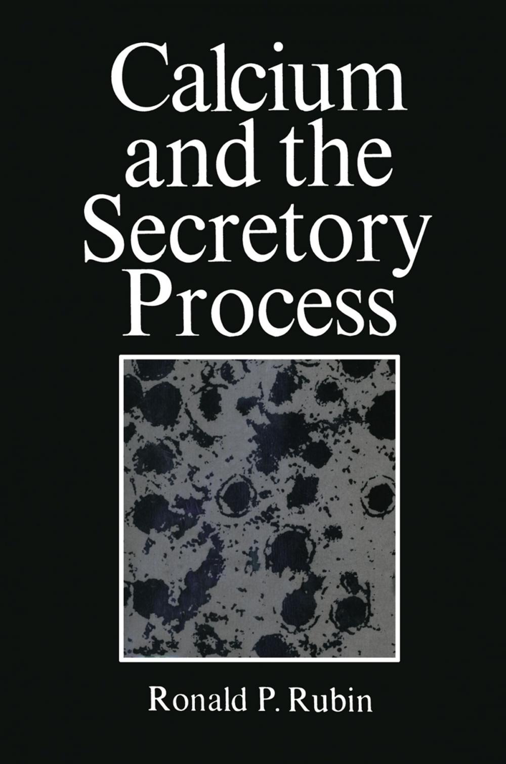 Big bigCover of Calcium and the Secretory Process