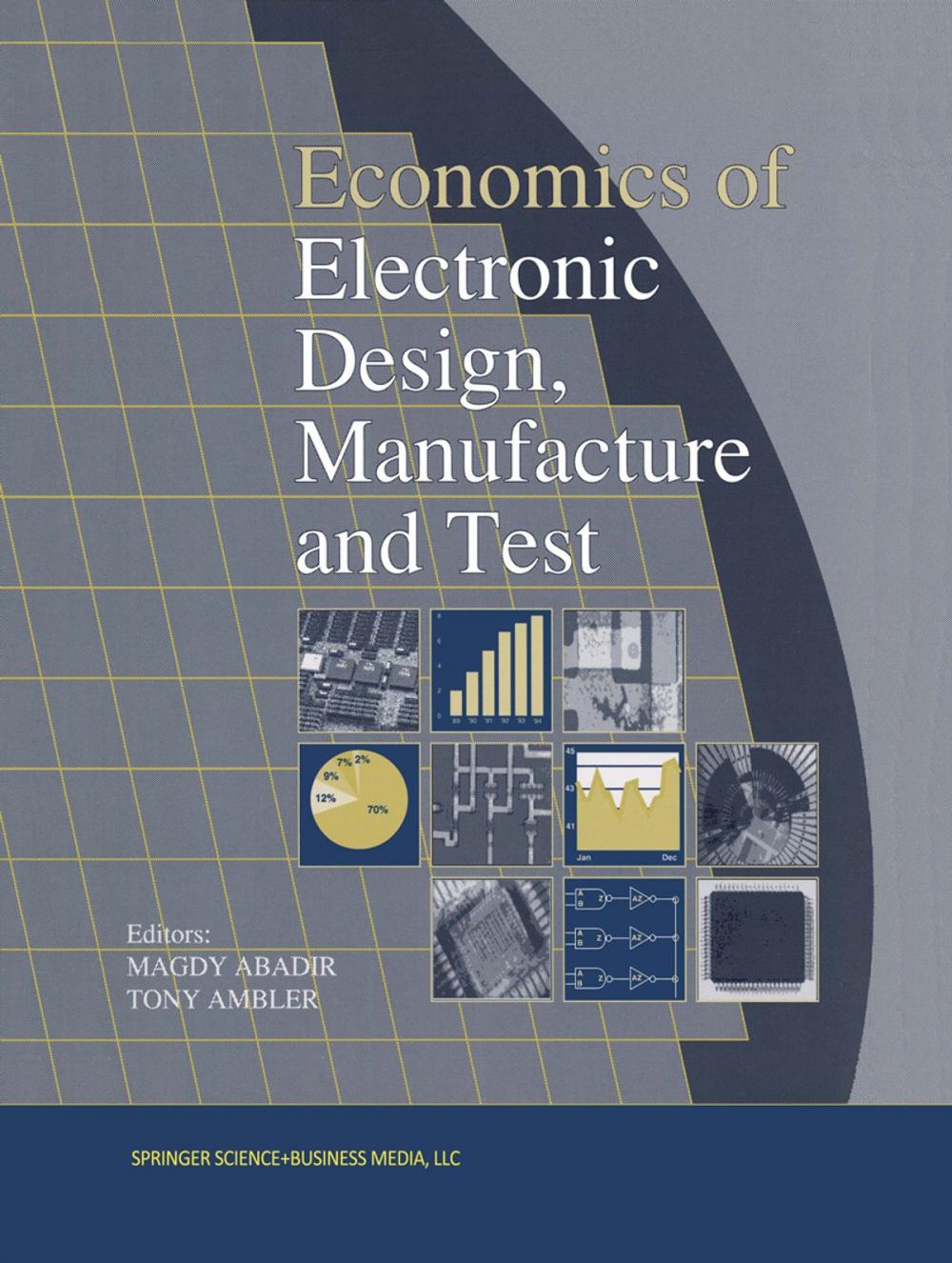 Big bigCover of Economics of Electronic Design, Manufacture and Test