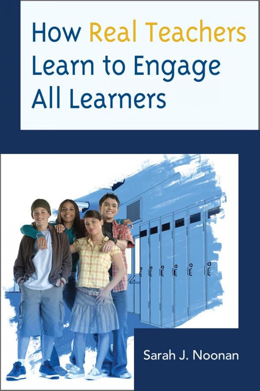 Big bigCover of How Real Teachers Learn to Engage All Learners