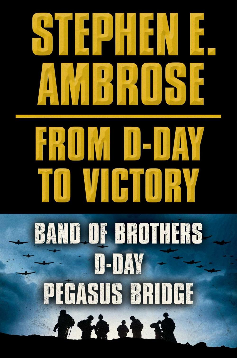 Big bigCover of Stephen E. Ambrose From D-Day to Victory E-book Box Set