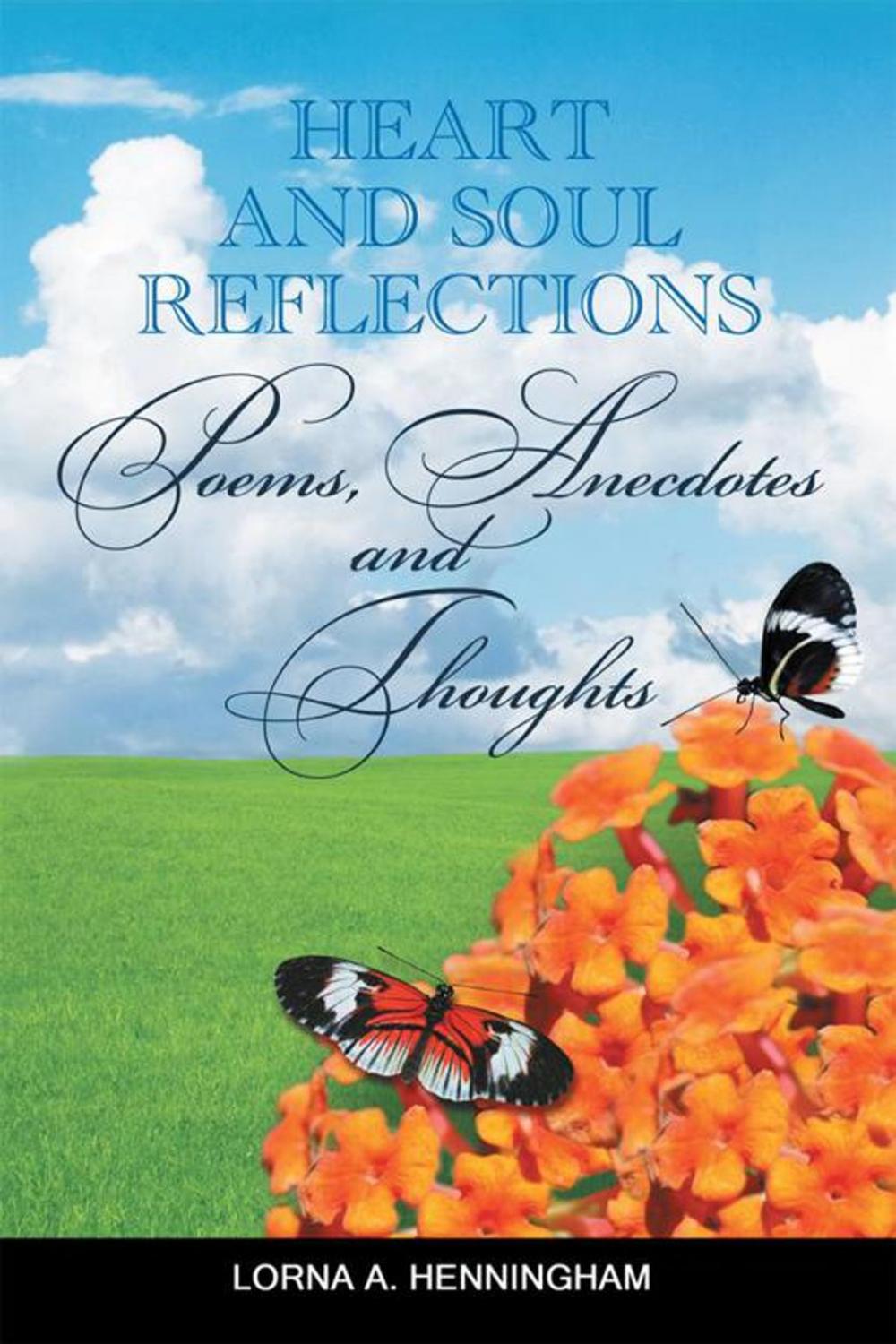 Big bigCover of Heart and Soul Reflections: Poems, Anecdotes and Thoughts