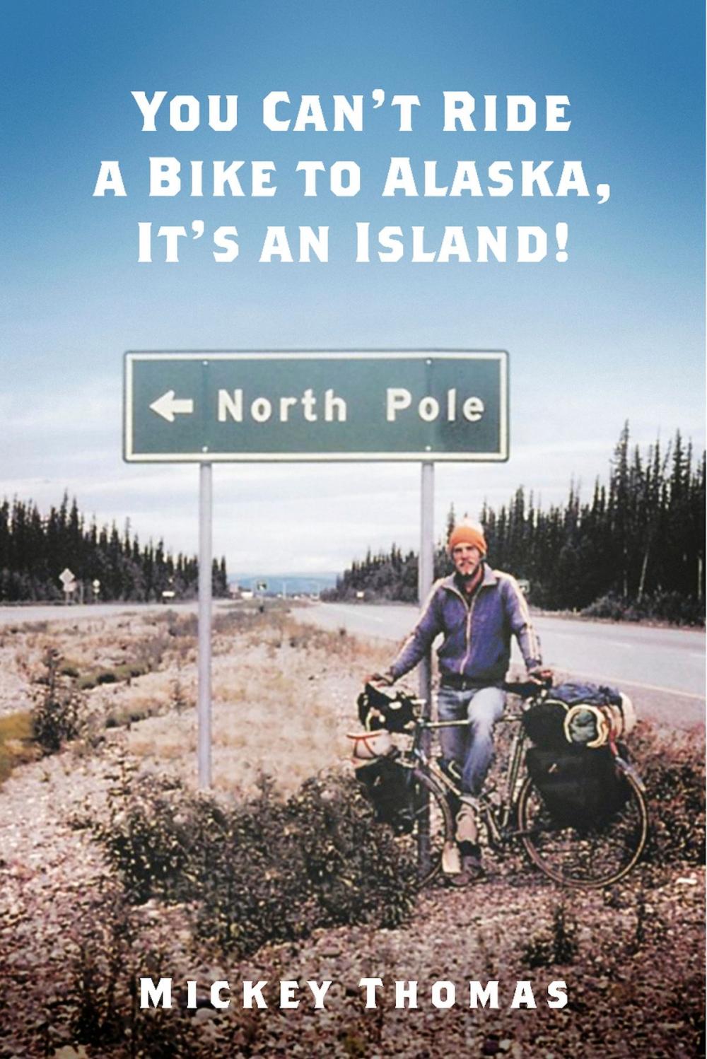 Big bigCover of You Can't Ride a Bike to Alaska, It's an Island!