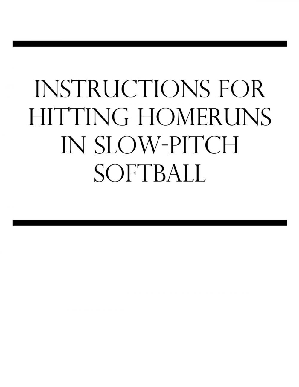 Big bigCover of Instructions For Hitting Homeruns In Slow-Pitch Softball